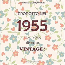 Il Libro Del Mio Compleanno Prodotto Nel1955 Non Vivo Divento Vintage Buon Compleanno 65 Anni Il Libro Degli Ospiti Con 26 Pagine Fiori Formato 21 59 X 21 59 Cm Amazon Co Uk Compleanno Festivo 9781661139247 Books