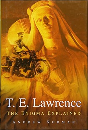 T E Lawrence The Enigma Explained Norman Andrew 9780752448589 Amazon Com Books