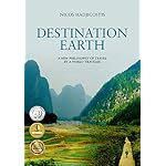 Destination Earth: A New Philosophy of Travel by a World-Traveler (World Travel, Travel Writing, Travel Stories and Photos)