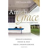 Amish Grace: How Forgiveness Transcended Tragedy by Donald B. Kraybill (March 22,2010)