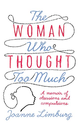 The Woman Who Thought Too Much: A Memoir