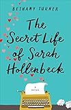 The Secret Life of Sarah Hollenbeck by Bethany Turner