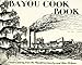 Bayou Cookbook: Creole Cooking from the Plantation Country and New Orleans by