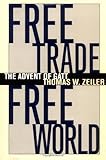 Free Trade, Free World: The Advent of GATT (The Luther Hartwell Hodges Series on Business, Society, by 
