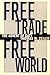 Free Trade, Free World: The Advent of GATT (The Luther Hartwell Hodges Series on Business, Society, by 