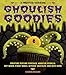 Ghoulish Goodies: Creature Feature Cupcakes, Monster Eyeballs, Bat Wings, Funny Bones, Witches' Knuckles, and Much More! by