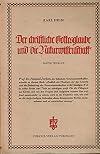 Der christliche Gottesglaube und die Naturwissenschaft. Erster Teilband: Grundlegung