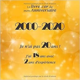 Amazon Fr Le Livre D Or De Mon Anniversaire 00 Je N Ai Pas Ans J Ai 18 Ans Avec 2 Ans D Experience Joyeux Anniversaire Ans 26 Pages Format Carre 21 59