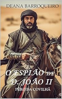 Livro O Espião de D. João II: A Demanda do Preste João e das Especiarias
