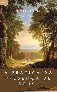 Livro A Prática da Presença de Deus: Descobrir a Divindade na vida quotidiana