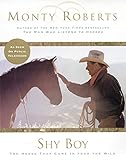 Shy Boy: The Horse that Came in from the Wild by Monty Roberts