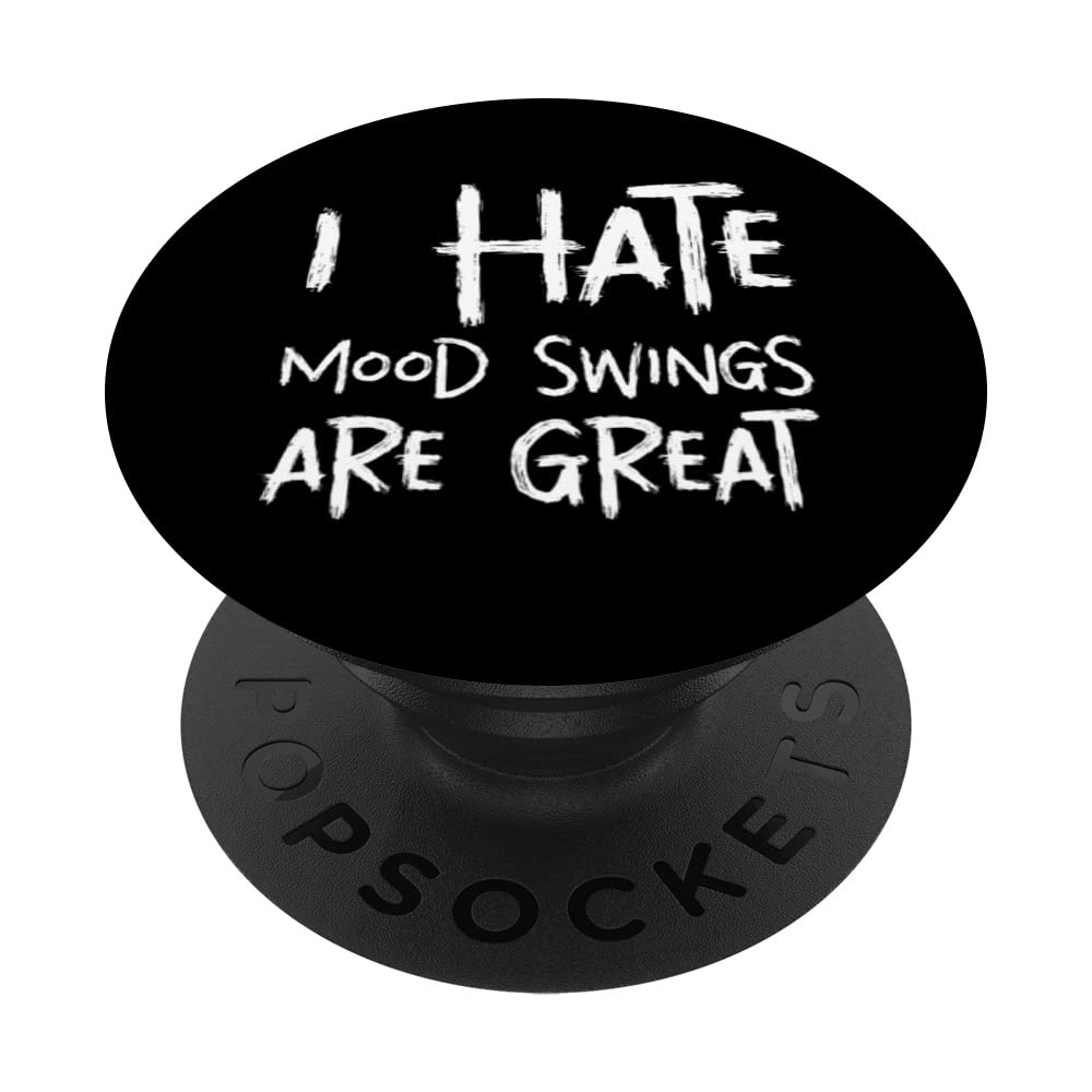I hate mood swings are great funny ironic mental quote PopSockets Swappable PopGrip