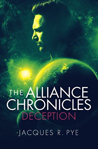The Alliance Chronicles Deception by Jacques R. Pye