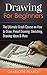 Drawing For Beginners: The Ultimate Crash Course on How to Draw, Pencil Drawing, Sketching, Drawing Ideas & More (With Pictures!) (Drawing On The Right ... Analysis, Drawing For Beginners)