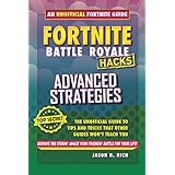 Fortnite Battle Royale Hacks: Advanced Strategies: The Unoffical Guide to Tips and Tricks That Other Guides Won't Teach You