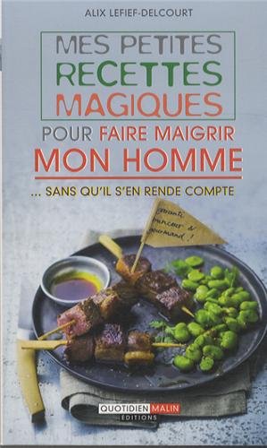 Mes petites recettes magiques pour faire maigrir mon homme