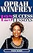 Oprah Winfrey: 125 Success Lessons You Should Learn From Oprah (Inspirational Lessons on Life, Love, Relationships, Self-Image, Career & Business) - Oprah Winfrey Biography, Book Club List, Magazine)