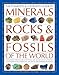 The Complete Illustrated Guide to Minerals, Rocks & Fossils of the World: A Comprehensive Reference Guide to Over 700 Minerals, Rocks, Plants and ... and How to Identify Them, With More Than