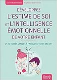 Développez l'estime de soi et l'intelligence émotionnelle de votre enfant : 25 activités simples by 