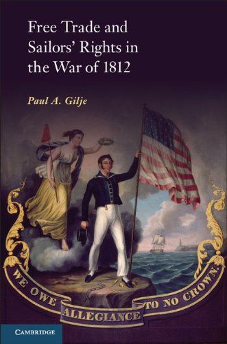 Free Trade and Sailors' Rights in the War of 1812 by Paul A. Gilje