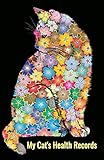 My Cat's Health Records: Cat Vaccination Record Book, Cat Immunization Log, Shots Record Card, Kitte by