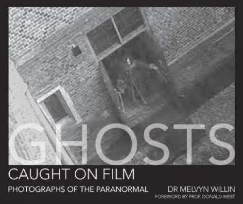 Ghosts Caught on Film: Photographs of the Paranormal? Hardcover – 28 Sept. 2007