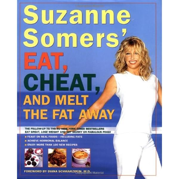 Suzanne Somers Eat Cheat And Melt The Fat Away Somers Suzanne 9781400047062 Amazon Com Books