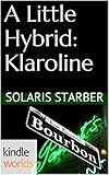 The Vampire Diaries: A Little Hybrid: Klaroline (Kindle Worlds)
