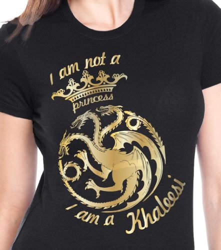 LeRage Shirts Women's | I AM NOT A PRINCESS I AM A KHALEESI | Funny T-Shirt