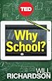 Why School?: How Education Must Change When Learning and Information Are Everywhere (Kindle Single)