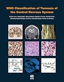 WHO Classification of Tumours of the Central Nervous System (IARC WHO Classification of Tumours)