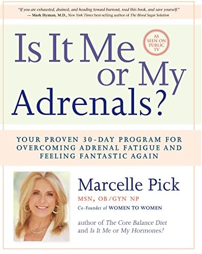 Is It Me or My Adrenals?: Your Proven 30-Day Program for Overcoming Adrenal Fatigue and Feeling Fantastic Again