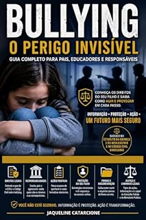 Livro Bullying: O Perigo Invisível: Como Proteger Seu Filho Antes que Seja Tarde