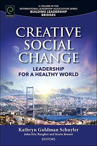 Creative Social Change: Leadership for a Healthy World (Building Leadership Bridges) by Kathryn Goldman Schuyler (2016-04-27) at Amazon