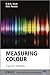 Measuring Colour by R. W. G. Hunt, M. R. Pointer