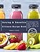 The Juicing and Smoothie Recipe Book: The Complete Guide to Healthy Juices & Smoothies – Easy recipes for Weight Loss & Cleanses – Suitable for the Nutribullet, ... Ninja and Vitamix (Juicing for Beginners)