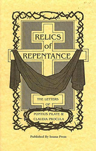 Relics of Repentance: The letters of Pontius Pilate and Claudia Procula by (Paperback)