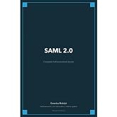SAML 2.0 A Complete Guide - 2020 Edition