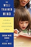 The Well-Trained Mind: A Guide to Classical Education at Home (Third Edition)