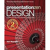 Presentation Zen Design: Simple Design Principles and Techniques to Enhance Your Presentations (Voices That Matter)