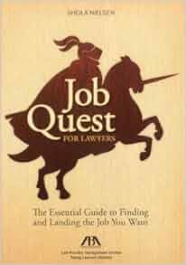 Job Quest For Lawyers The Essential Guide To Finding And