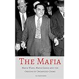 THE MAFIA: Mafia Wars, Mafia Gangs and the Origins of Organized Crime