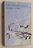 Fighter Pilots, The; A Comparative Study of the Royal Air Force, the Luftwaffe and the United States Army Air Force in Europe and North Africa 1939-45