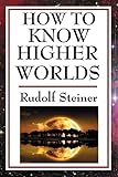 How to Know Higher Worlds