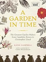 British Gardens in Time: The Greatest Gardens and the People Who Shaped Them