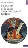 Soci't' Et Le Sacr' Dans L'Antiquit' Tardive(la) (English and French Edition) by 