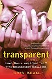 Transparent: Love, Family, and Living the T with Transgender Teenagers by Cris Beam front cover