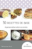 Image de 30 recettes de base: A personnaliser selon vos envies (Recettes en folie t. 2) (French Edition)