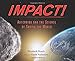 Impact!: Asteroids and the Science of Saving the World (Scientists in the Field)