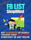 FB List Simplified - Get Hundreds of Highly Targeted Cheap 10-25c Leads Everyday In Any Niche (Mike From Maine Deals)